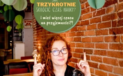 Jak trzykrotnie skrócić czas nauki i mieć więcej czasu na przyjemności?